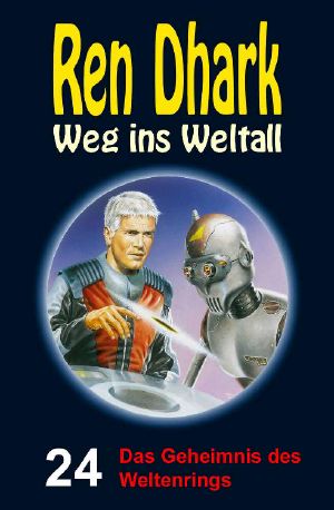 [Ren Dhark - Weg ins Weltall 24] • Das Geheimnis des Weltenrings